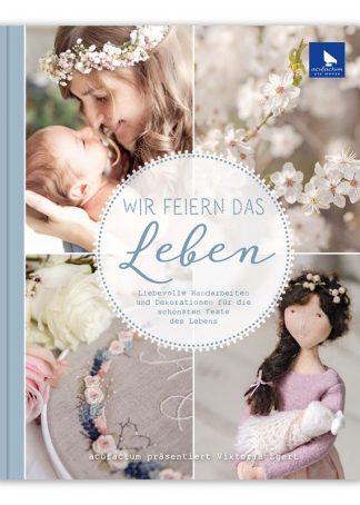 Handarbeitsbuch - Wir feiern das Leben